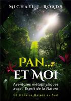 Couverture du livre « Pan... et Moi : Aventures métaphysiques avec l'Esprit de la Nature » de Michael J. Roads aux éditions La Maison Au Sud