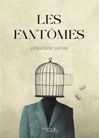 Couverture du livre « Les fantômes » de Geraldine Louise aux éditions Baudelaire