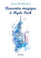 Couverture du livre « Rencontre magique à Hyde Park » de Amira Benbetka aux éditions Verone