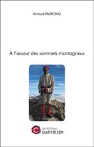 Couverture du livre « À l'assaut des sommets montagneux » de Arnaud Marchal aux éditions Chapitre.com