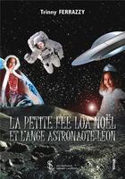 Couverture du livre « La petite fee lua noel et l'ange astronaute leon » de Ferrazzy Trinny aux éditions Sydney Laurent