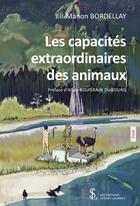 Couverture du livre « Les capacites extraordinaires des animaux » de Jill-Manon Bordellay aux éditions Sydney Laurent