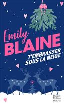 Couverture du livre « T'embrasser sous la neige » de Emily Blaine aux éditions Harpercollins