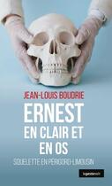 Couverture du livre « Ernest en clair et en os ; squelette en Périgord-Limousin » de Jean-Louis Boudrie aux éditions Geste