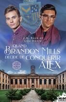 Couverture du livre « Prescott college t.2 : quand Brandon Mills décide de conquérir Alex » de Lisa Henry et J.A. Rock aux éditions Mxm Bookmark