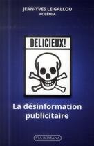 Couverture du livre « La désinformation publicitaire » de Jean-Yves Le Gallou et Polemia aux éditions Via Romana