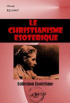 Couverture du livre « Le christianisme ésotérique » de Annie Besant aux éditions Ink Book