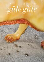 Couverture du livre « Güle Güle » de Jean-Marc Caimi et Valentina Piccini et Brad Feuerhelm aux éditions Andre Frere