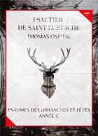 Couverture du livre « Psautier de Saint-Eustache : psaumes des dimanches et fêtes, année C » de Thomas Ospital aux éditions Adf Musique