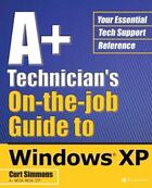 Couverture du livre « A+ technician's on-the-job guide to windows xp » de Curt Simmons aux éditions Mcgraw-hill Education