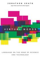 Couverture du livre « Virtual words: language on the edge of science and technology » de Keats Jonathon aux éditions Editions Racine