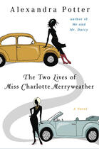 Couverture du livre « The Two Lives of Miss Charlotte Merryweather » de Alexandra Potter aux éditions Penguin Group Us