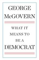Couverture du livre « What It Means to Be a Democrat » de Mcgovern George aux éditions Penguin Group Us