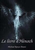 Couverture du livre « Le livre d'Hénoch » de Michael Renzo Amani aux éditions Lulu