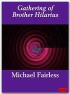 Couverture du livre « Gathering of Brother Hilarius » de Michael Fairless aux éditions Ebookslib