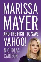 Couverture du livre « Marissa Mayer and the Fight to Save Yahoo! » de Carlson Nicholas aux éditions Hodder And Stoughton Digital