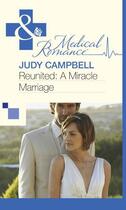 Couverture du livre « Reunited: A Miracle Marriage (Mills & Boon Medical) » de Judy Campbell aux éditions Mills & Boon Series