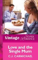 Couverture du livre « Love and the Single Mum (Mills & Boon Vintage Superromance) » de C.J. Carmichael aux éditions Mills & Boon Series