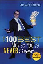 Couverture du livre « 100 Best Movies You've Never Seen, The » de Richard Crouse aux éditions Ecw Press