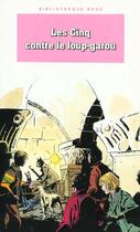 Couverture du livre « Le Club des Cinq Tome 43 : les Cinq contre le loup-garou » de Claude Voilier aux éditions Le Livre De Poche Jeunesse