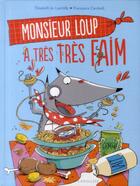 Couverture du livre « Monsieur Loup a très faim » de Elisabeth De Lambilly et Francesca Carabelli aux éditions Larousse