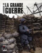 Couverture du livre « Larousse de la Grande Guerre » de Bruno Cabanes et Anne Dumenil aux éditions Larousse