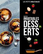 Couverture du livre « Les petits inratables ; recettes inratables desserts » de  aux éditions Larousse