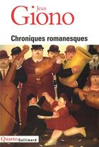 Couverture du livre « Chroniques romanesques ; un roi sans divertissement ; les âmes fortes ; les grands chemins ; le moulin de Pologne ; deux cavaliers de l'orage ; ennemonde et autres caractères ; l'iris de Suse ; Noé » de Jean Giono aux éditions Gallimard