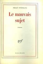 Couverture du livre « Le mauvais sujet » de Nelly Stephane aux éditions Gallimard