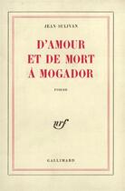 Couverture du livre « D'amour et de mort a mogador » de Jean Sulivan aux éditions Gallimard