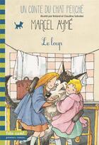 Couverture du livre « Le loup : Un conte du chat perché » de Marcel Aymé et Claudine Et Roland Sabatier aux éditions Gallimard-jeunesse