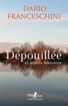 Couverture du livre « Dépouillée et autres histoires » de Dario Franceschini aux éditions Gallimard