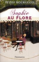 Couverture du livre « Sophie au Flore ; la vérité sur Saint-Germain-des-Prés » de Sylvie Bourgeois aux éditions Flammarion