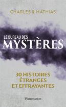 Couverture du livre « Le bureau des mysteres ; 30 histoires étranges et effrayantes » de Charles et Mathias aux éditions Flammarion