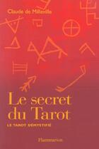 Couverture du livre « Le Secret Du Tarot ; Le Tarot Demystifie » de Claude De Milleville aux éditions Flammarion