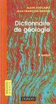 Couverture du livre « Dictionnaire De Geologie » de Jean Raoult et Alain Foucault aux éditions Dunod