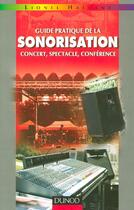 Couverture du livre « Guide pratique de la sonorisation ; concert, spectacle, conférence » de Lionel Haidant aux éditions Dunod