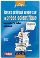 Couverture du livre « Tout ce qu'il faut savoir sur la prépa scientifique ; les conseils d'un étudiant qui a réussi » de Alexandre Devaux aux éditions Dunod