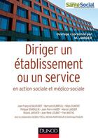 Couverture du livre « Diriger un établissement ou un service en action sociale et médico-sociale » de Marcel Jaeger aux éditions Dunod