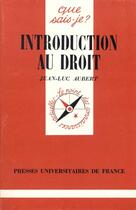 Couverture du livre « Introduction au droit » de Jean-Luc Aubert aux éditions Que Sais-je ?