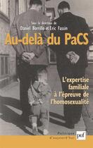 Couverture du livre « Au-delà du PACS ; l'expertise familiale à l'épreuve de l'homosexualité (2e édition) » de Daniel Borillo et Eric Fassin aux éditions Puf