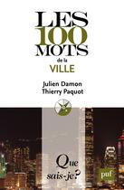 Couverture du livre « Les 100 mots de la ville » de Johann Chapoutot aux éditions Que Sais-je ?