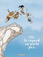 Couverture du livre « Où le regard ne porte pas... : Intégrale Tomes 1 et 2 » de Olivier Pont et Georges Abolin aux éditions Dargaud