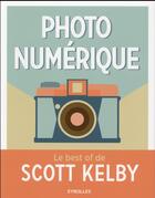 Couverture du livre « Photo numérique ; le best of de Scott Kelby » de Scott Kelby aux éditions Eyrolles