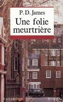 Couverture du livre « Une folie meurtrière » de Phyllis Dorothy James aux éditions Fayard