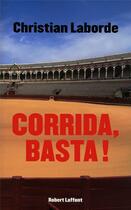 Couverture du livre « Corrida, Basta ! » de Christian Laborde aux éditions Robert Laffont