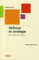 Couverture du livre « Défense et stratégie : penser autrement l'innovation » de Valerie Merindol aux éditions Dalloz