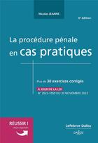 Couverture du livre « La procédure pénale en cas pratiques (6e édition) » de Nicolas Jeanne aux éditions Dalloz