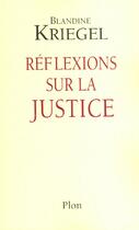 Couverture du livre « Reflexions Sur La Justice » de Blandine Kriegel aux éditions Plon