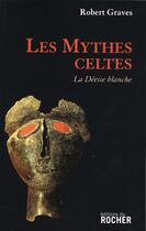 Couverture du livre « Les mythes celtes » de Robert Graves aux éditions Rocher